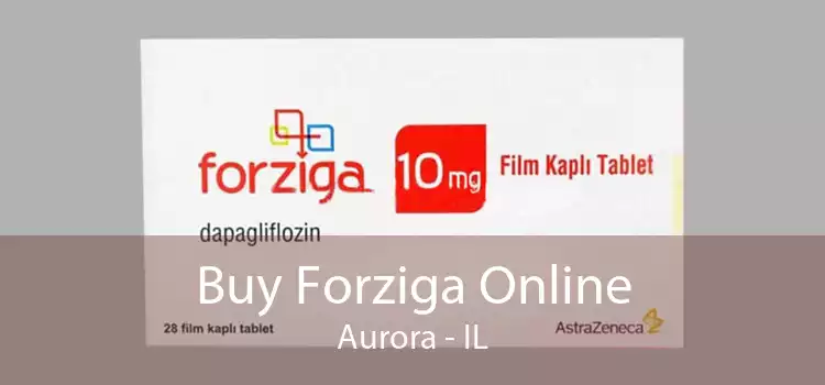Buy Forziga Online Aurora - IL