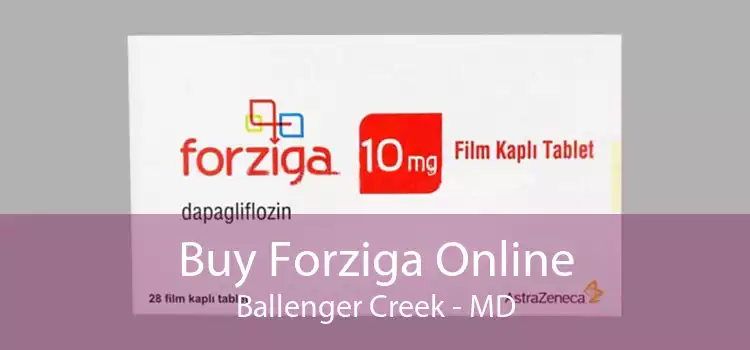 Buy Forziga Online Ballenger Creek - MD